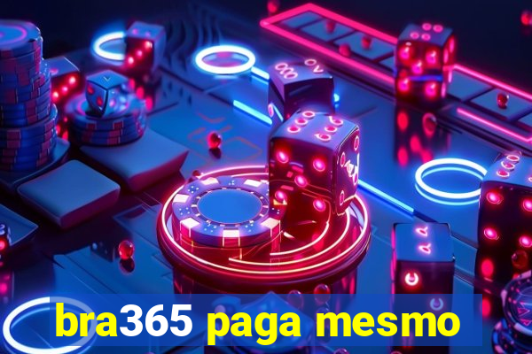 bra365 paga mesmo